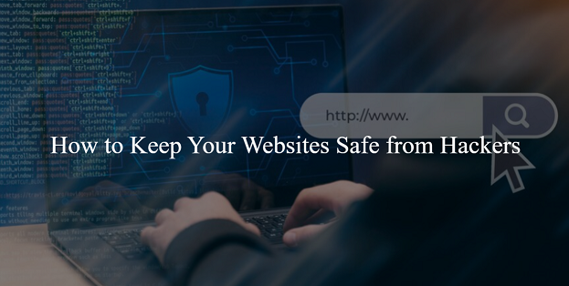 How to Keep Your Websites Safe from Hackers