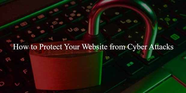 How to Protect Your Website from Cyber Attacks