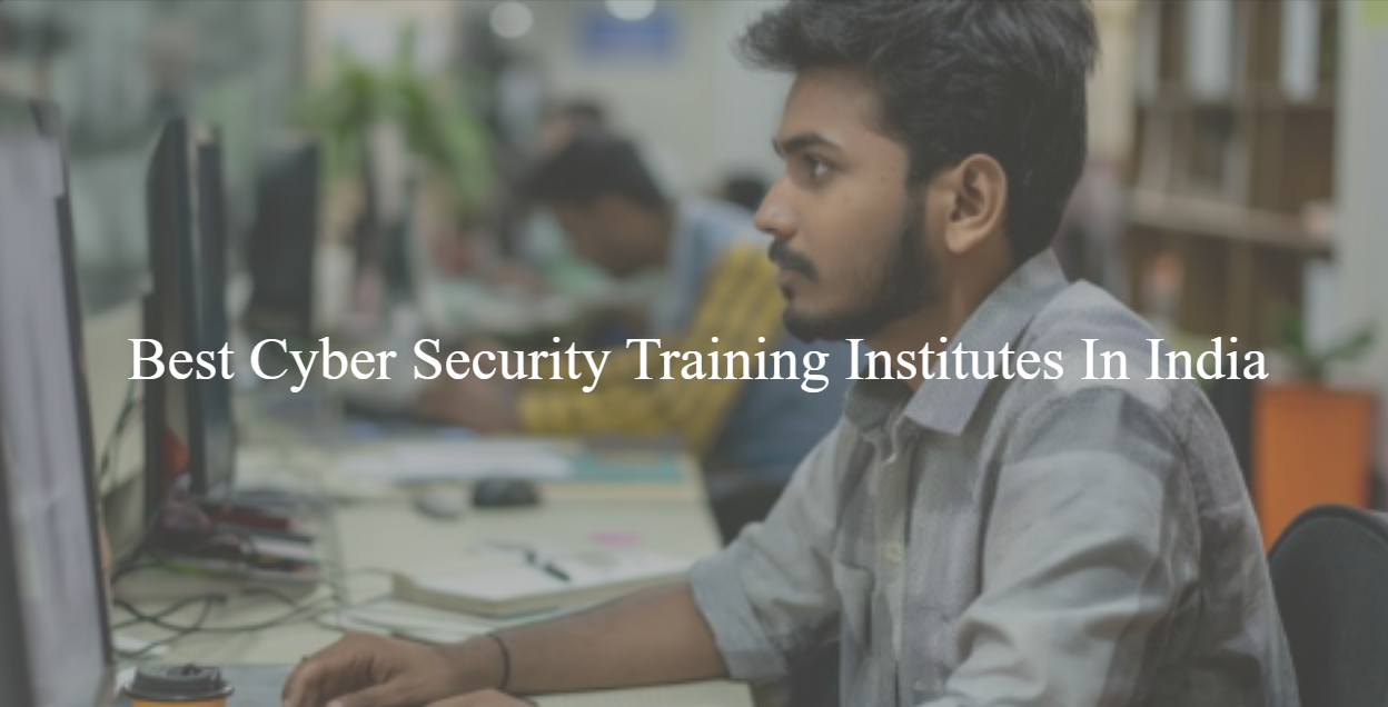 10 Best Cyber Security Training Institutes In India